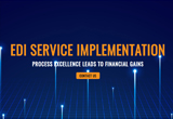 edi-service-implementation-process-excellence-leads-to-financial-gains